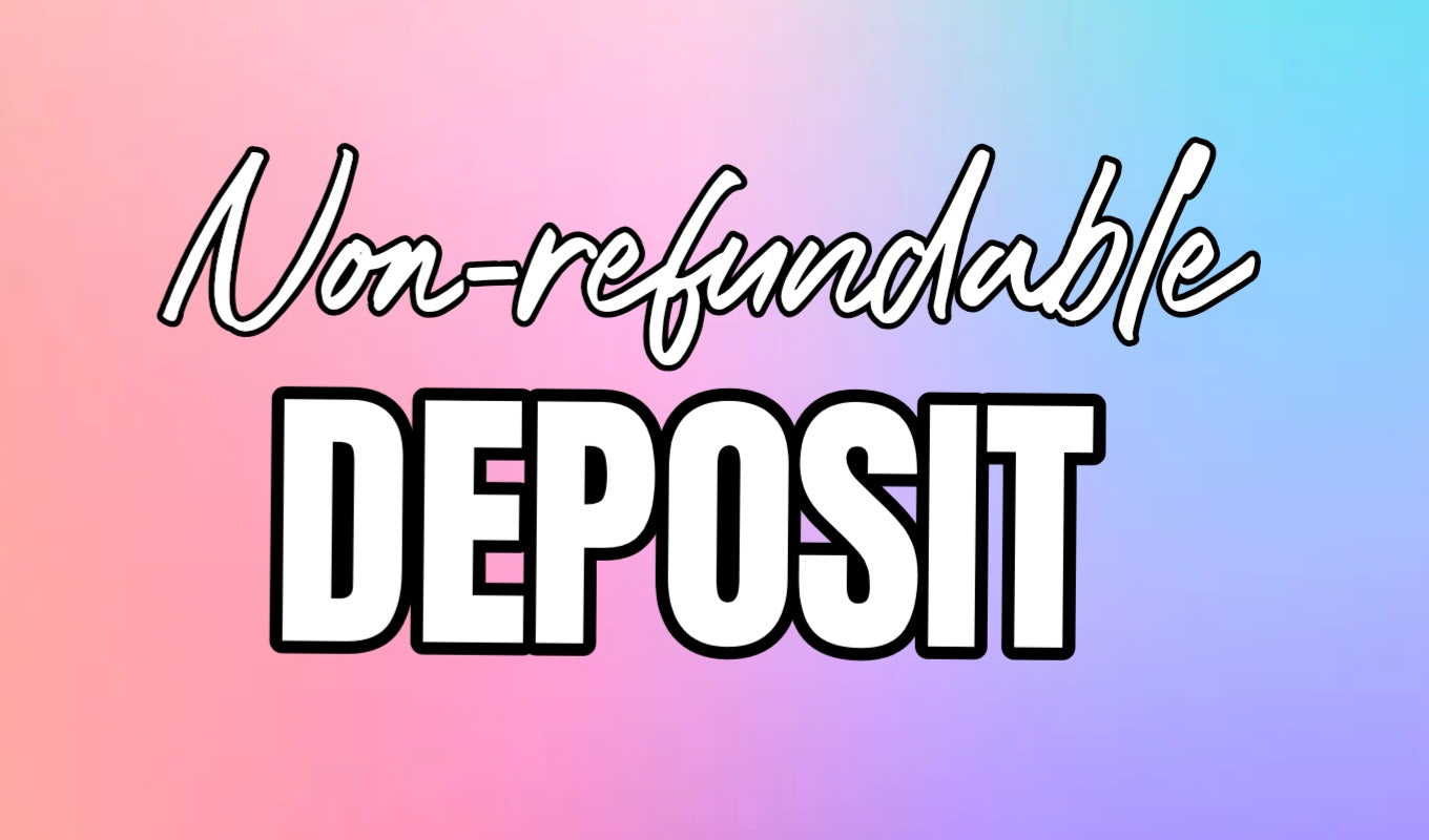 $10 Deposit is NON-REFUNDABLE